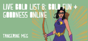 Header image for "Live Bold List 8: Bold Fun and Goodness online", which is written in chunky type, and overlays an illustration of SuperMeg