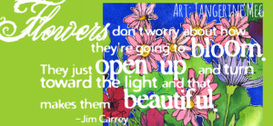 Jim carrey flower quote, arranged on tangerine Meg garden art