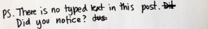 PS There is no typed text in this post. Did you notice? (Haha, unless you are reading the alt text, which I completely typed!)