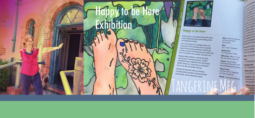 Header image for "Happy to be Here exhibition" contains 3 images. On the left is Tangerine Meg apparently balancing on the old Police Station steps, the middle image is "Spring Feet", a hand watercoloured lino print, the image on the right is an open exhibition catalogue held open by a hand, and featuring the "Happy to be here" exhibition entry