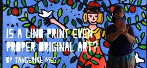 Header image for "Is a Lino Print even Proper Original Art?" featuring "Thriving" lino print image with a silhouette of Tangerine Meg taking a self portrait in a mirror
