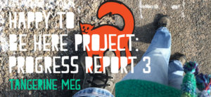 a photo of a person in blue jeans walking across ashphalt, overlaid with a graphic of a black-outlined orange cat, overlaid with chunky type saying "Happy To Be Here Project: Progress Report 3"