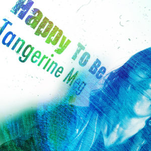 photographic self portrait by Tangerine Meg beside sign saying "Happy To Be Tangerine Meg" and overlaid with scratchy blue and green paint texture