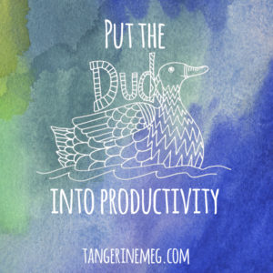 watercolour background with text saying "Put the" (then a picture of a duck) "into productivity"