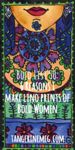 A tall lino print of a woman wiht a calm smile and colourful patterned clothing, titled “Speak with Love”; overlaid is the blog post title: “Bold List 50: 6 Reasons I make lino prints of Bold Women”