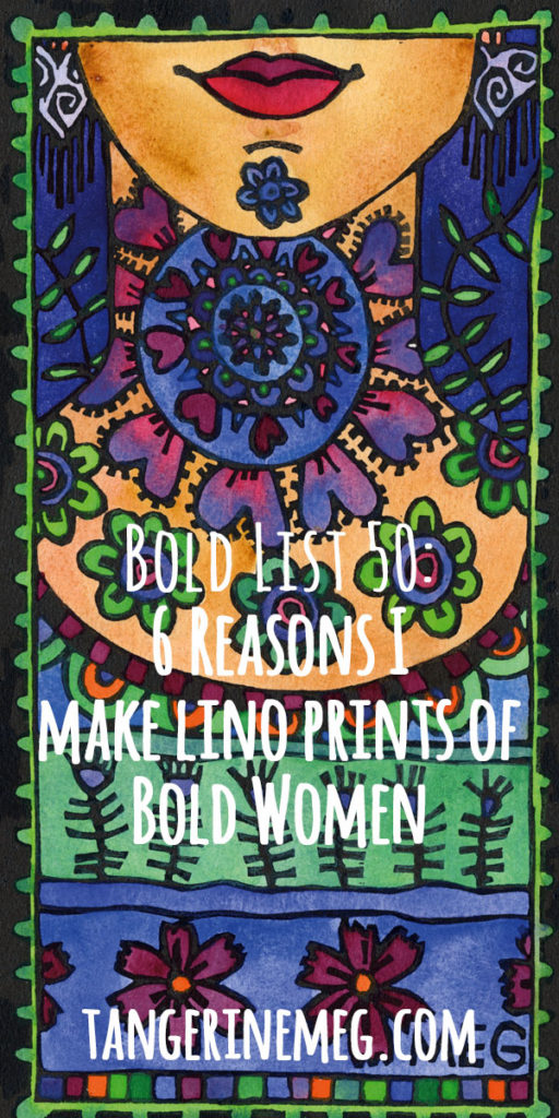 A tall lino print of a woman wiht a calm smile and colourful patterned clothing, titled “Speak with Love”; overlaid is the blog post title: “Bold List 50: 6 Reasons I make lino prints of Bold Women”