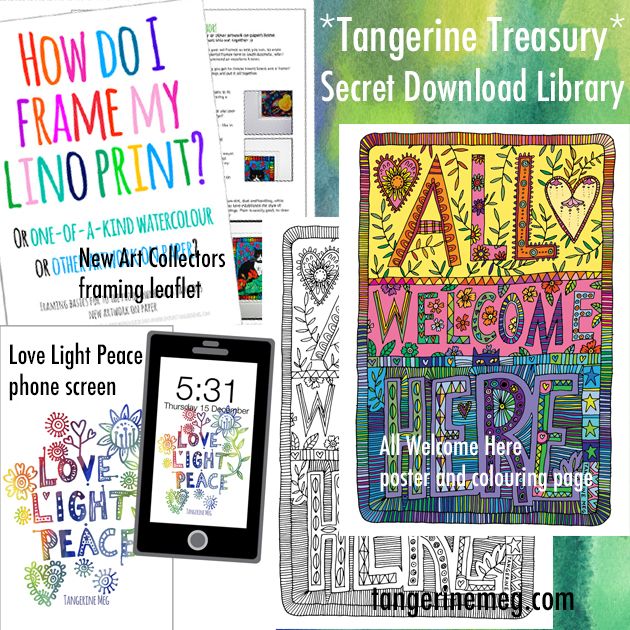 watercolour blue and green background with type saying “Tangerine Treasury Secret Download Library“ with image of the contents: “All Welcome Here” poster and colouring page, “How Do I Frame my Lino Print?” leaftlet cover, and “Love Light Peace” phone screen.